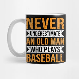 Never underestimate an old man who plays baseball funny Mug